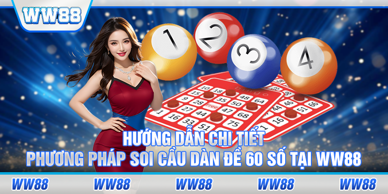 hướng dẫn soi cầu dàn đề 60 số