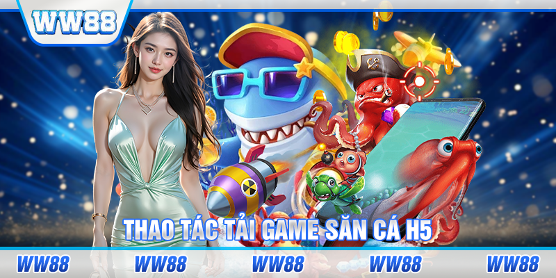 Thao tác tải game săn cá H5