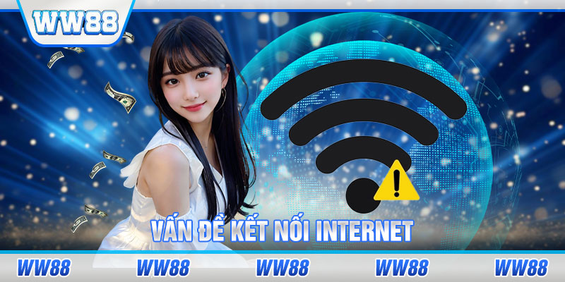 Vấn đề kết nối internet