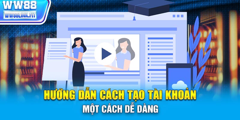 Hướng dẫn cách tạo tài khoản một cách dễ dàng