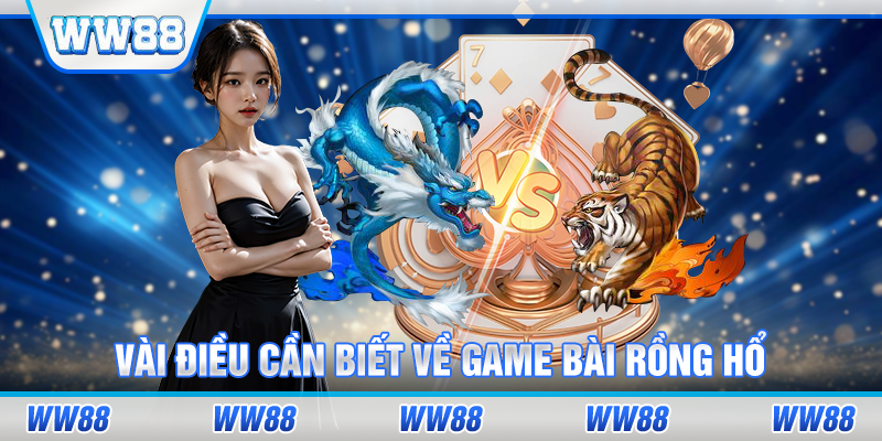 Vài điều cần biết về game bài Rồng Hổ