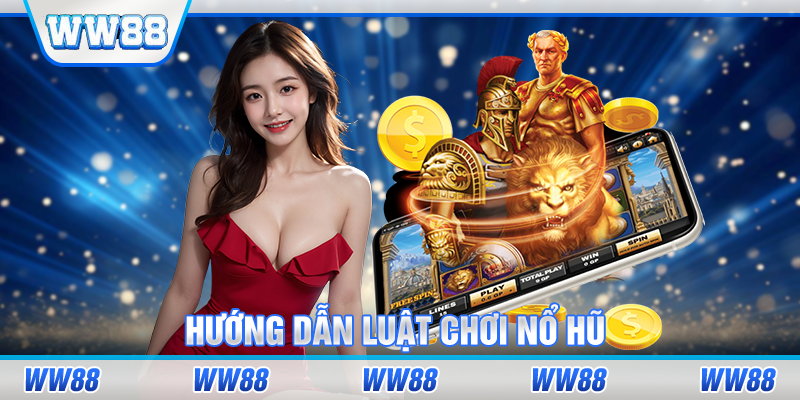 Hướng dẫn luật chơi nổ hũ 