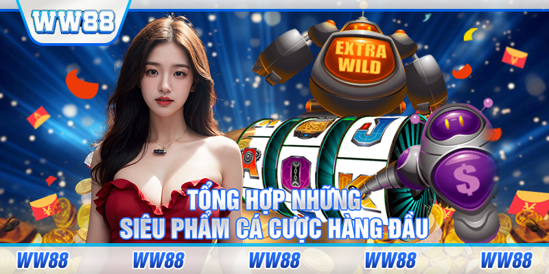 Tổng hợp những siêu phẩm cá cược hàng đầu